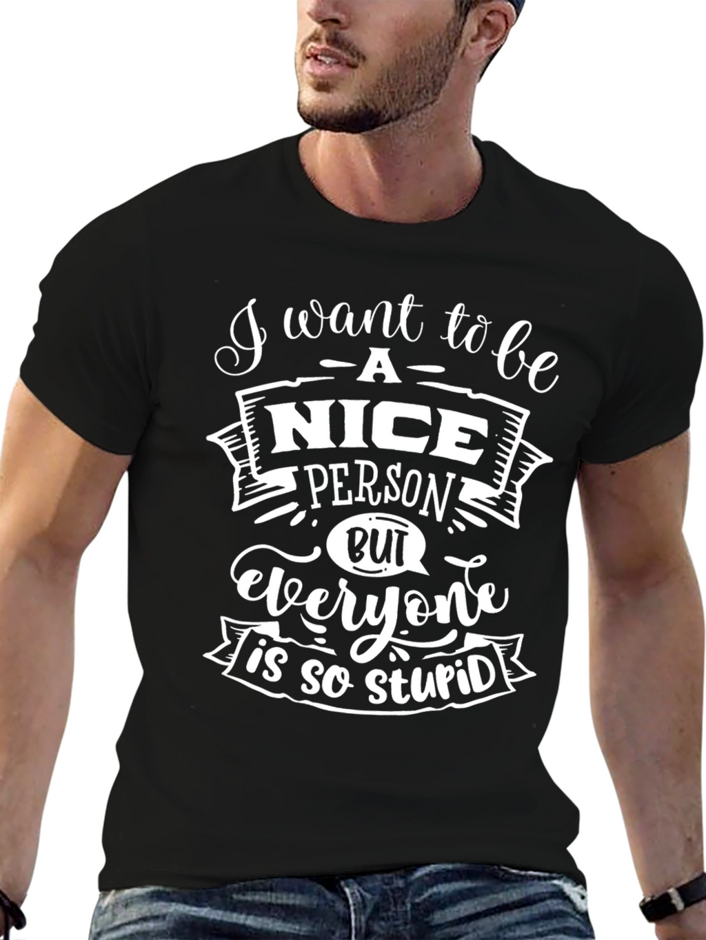 Funny Graphic Tee - Nice Person Stupid World