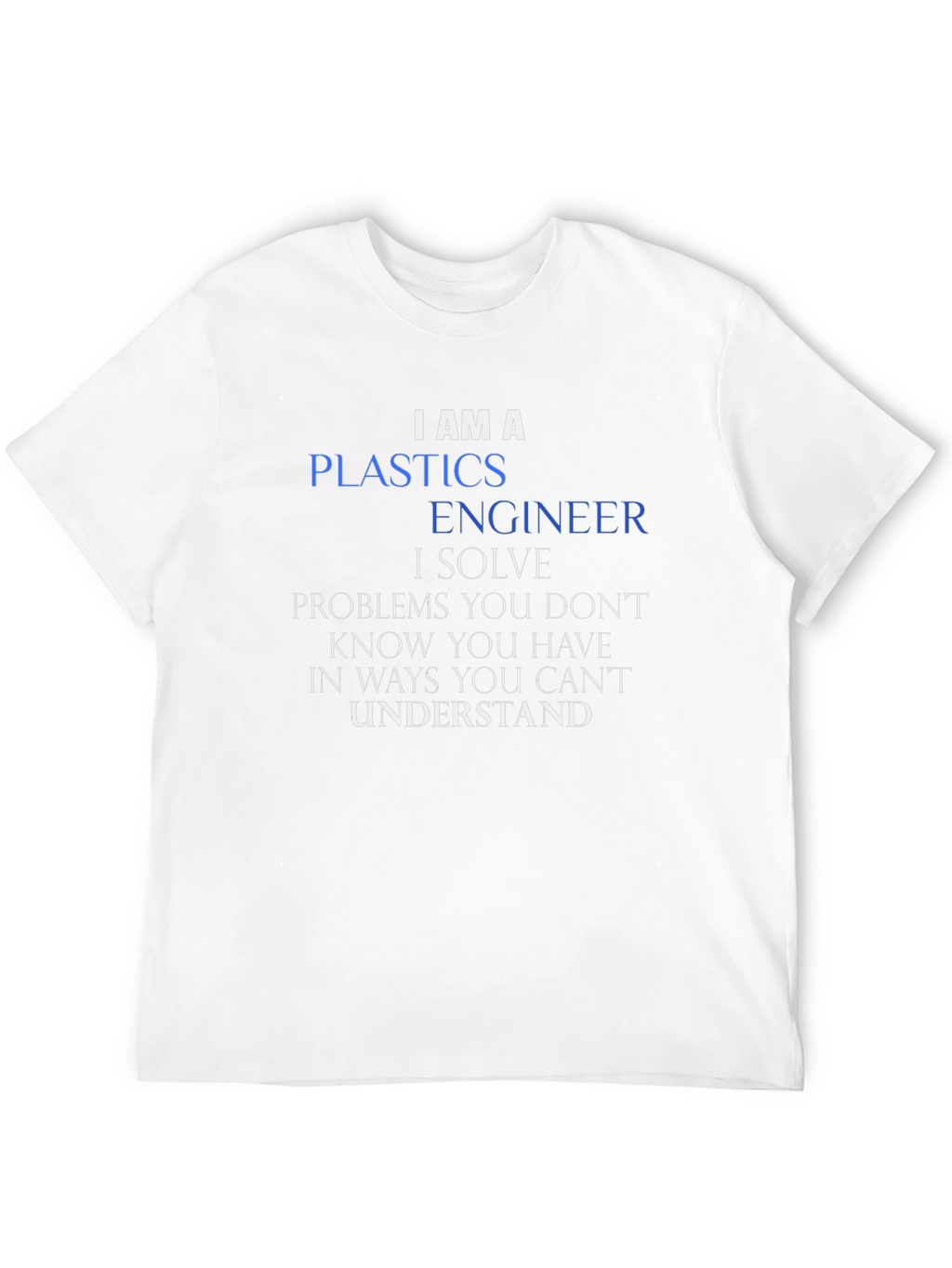 Plastics Engineer T-Shirt - Funny Profession Tee