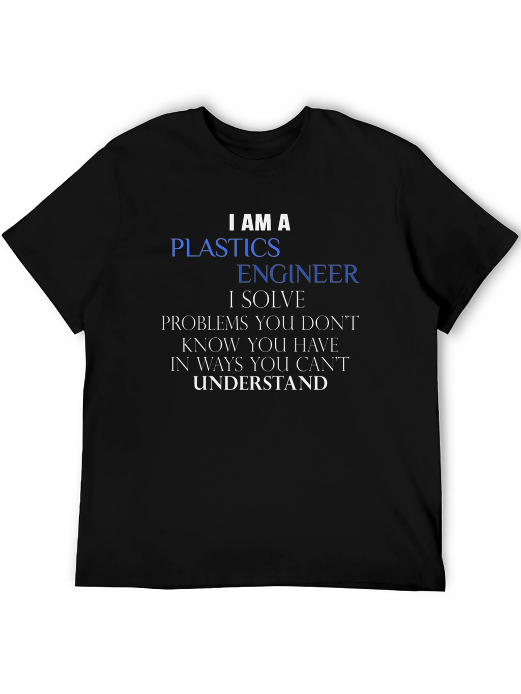 Plastics Engineer T-Shirt - Funny Profession Tee