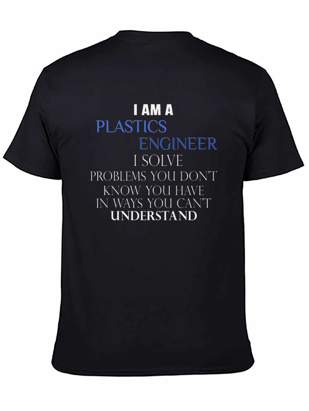 Plastics Engineer T-Shirt - Funny Profession Tee