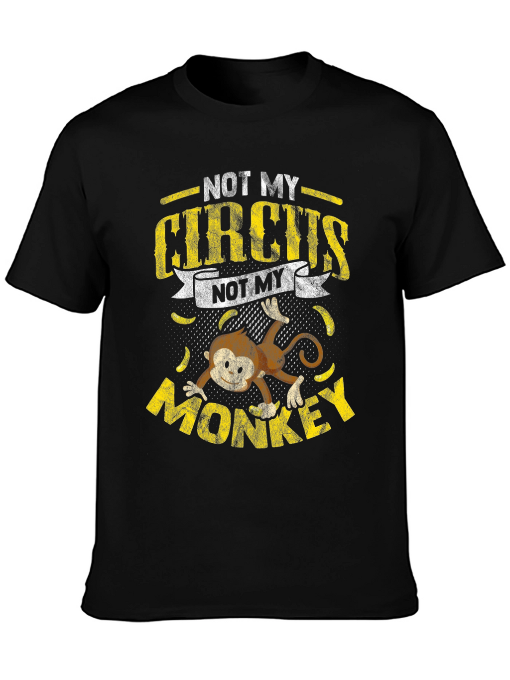 Not My Circus Not My Monkey T-Shirt