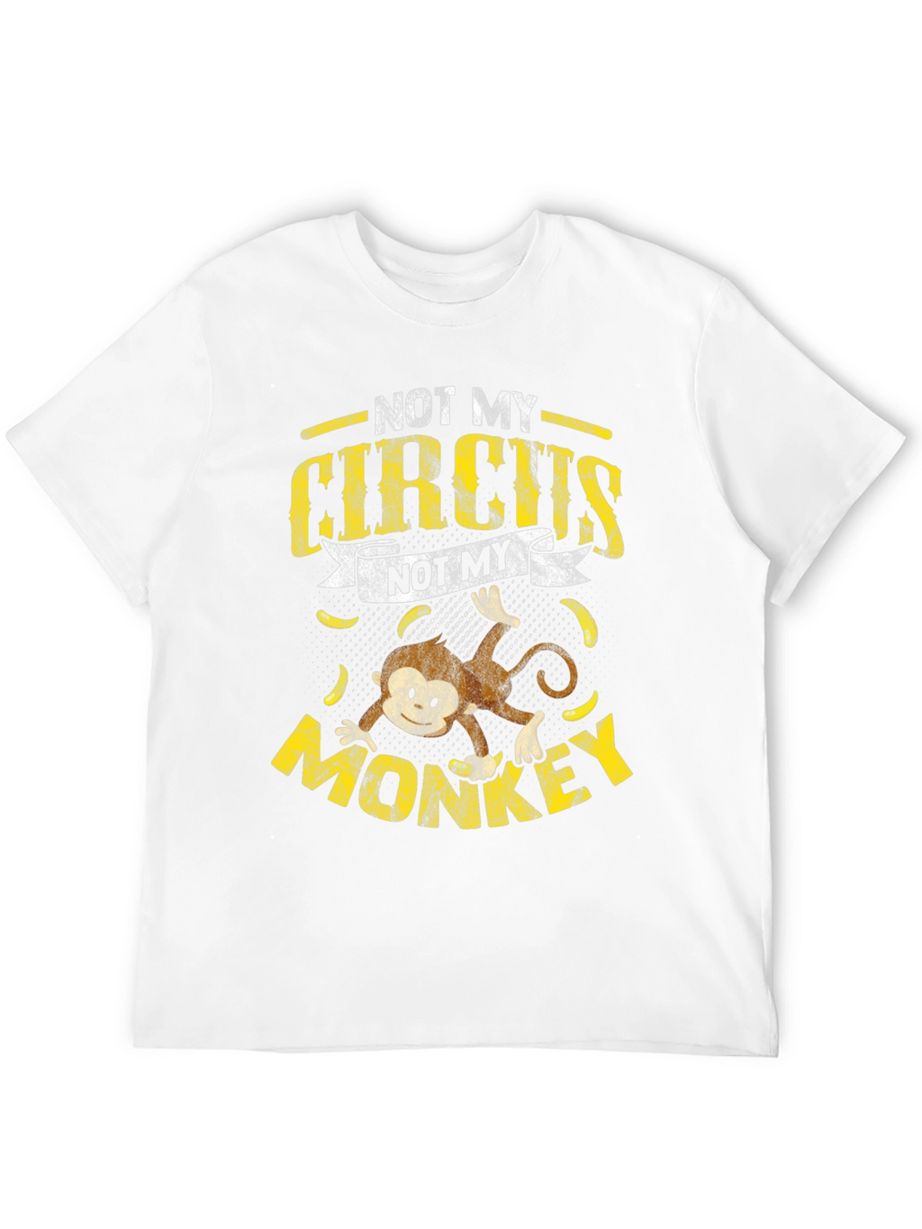 Not My Circus Not My Monkey T-Shirt