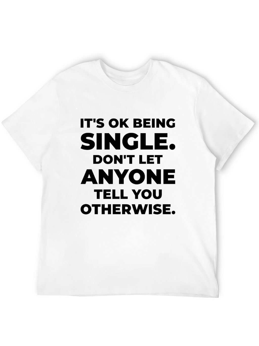 Its OK Being Single T-Shirt - Unisex Black Tee