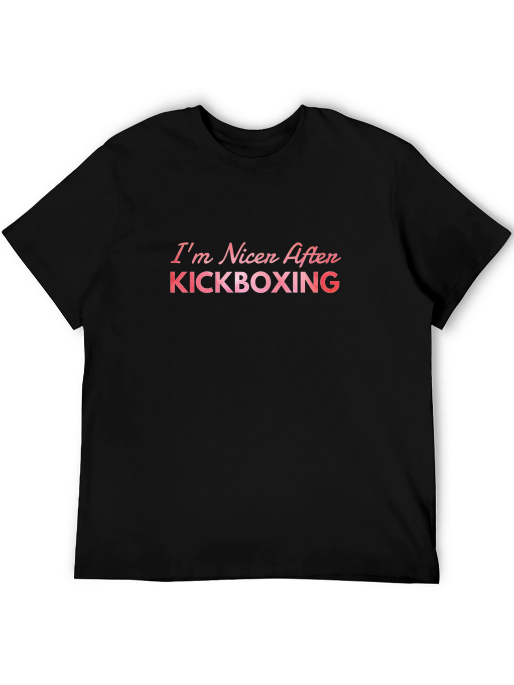 Kickboxing Fan T-Shirt: Im Nicer After Kickboxing