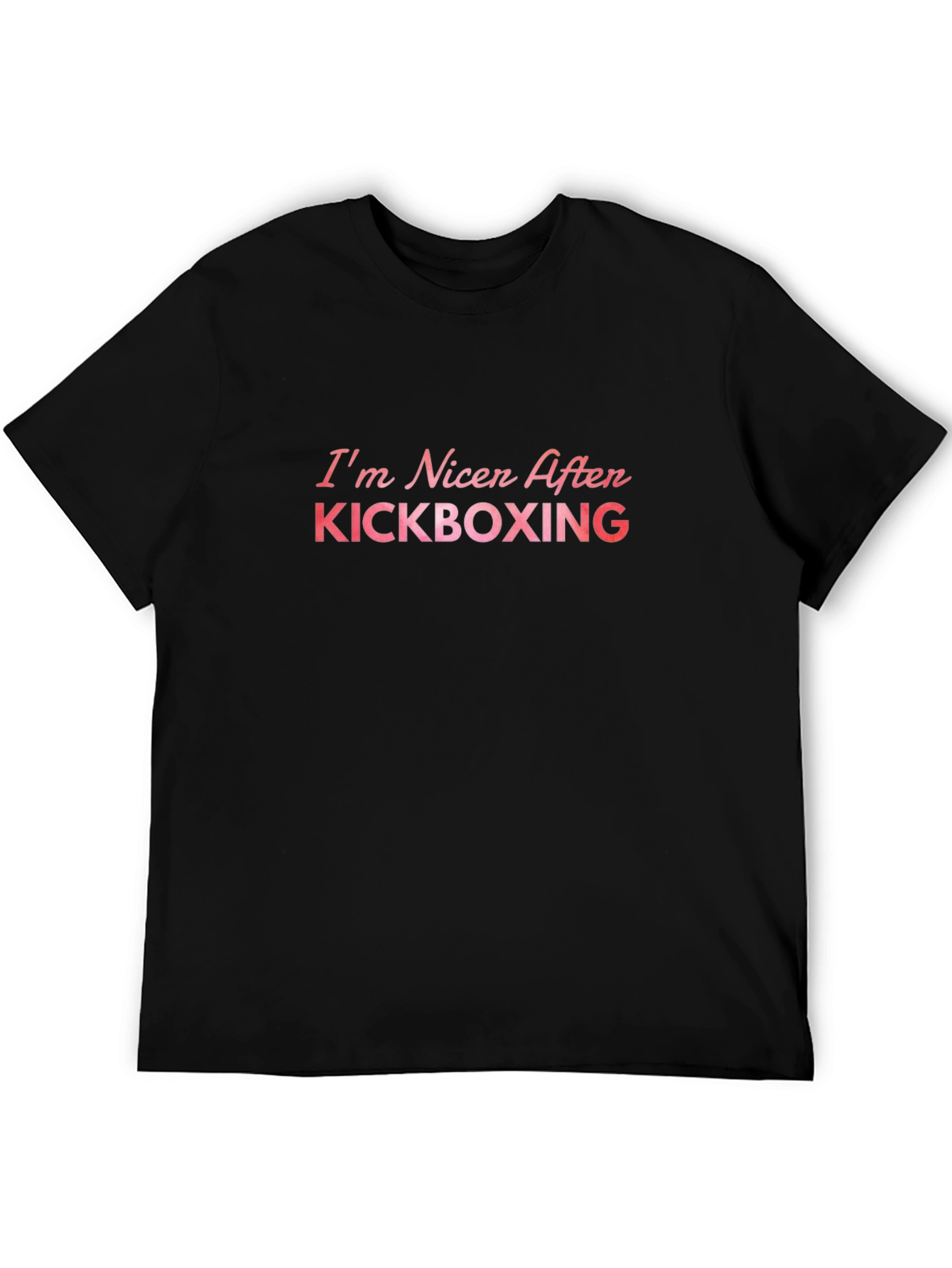Kickboxing Fan T-Shirt: Im Nicer After Kickboxing