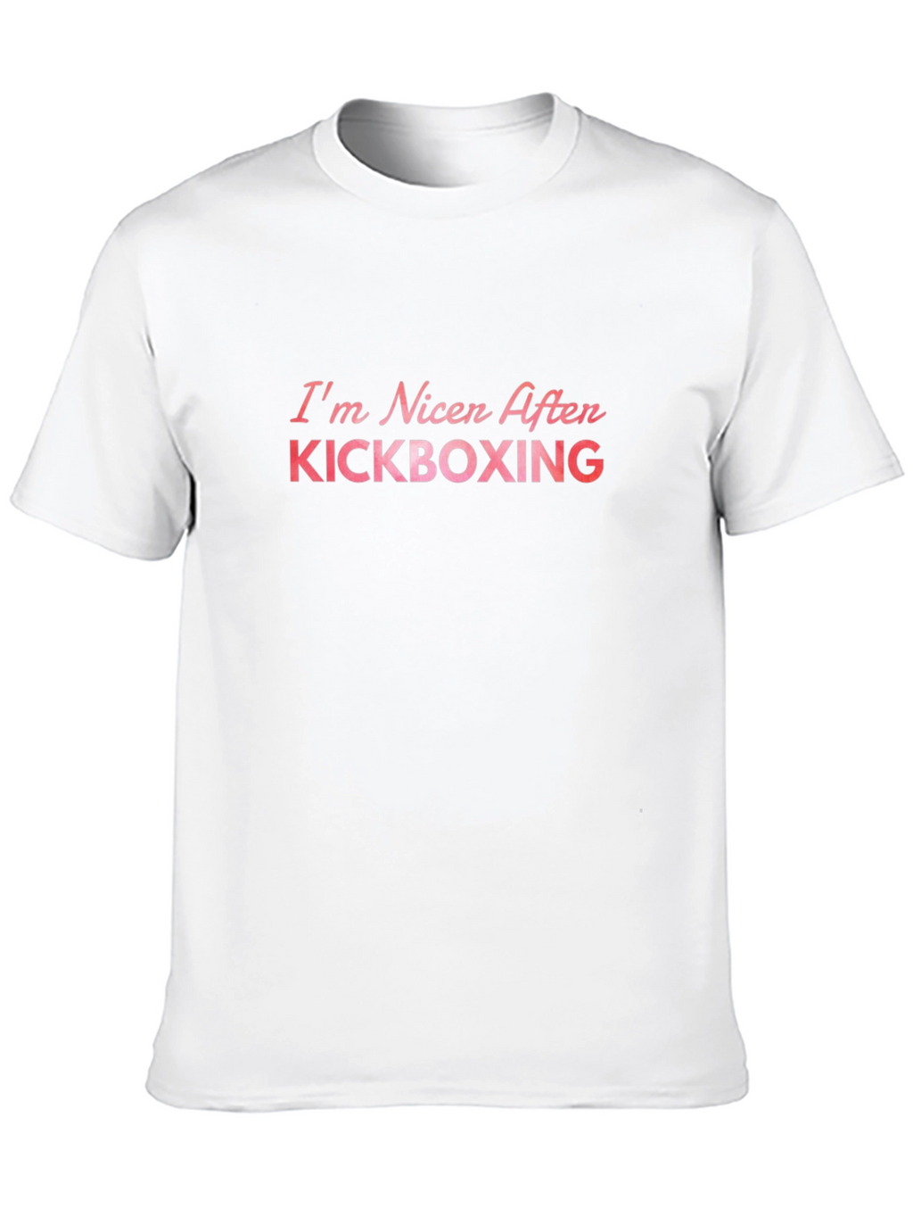 Kickboxing Fan T-Shirt: Im Nicer After Kickboxing