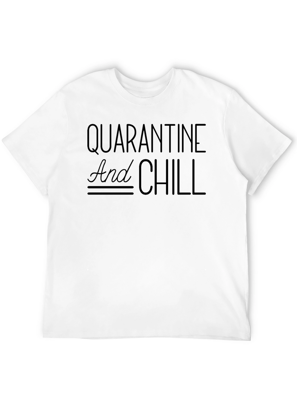 Quarantine and Chill Black T-Shirt