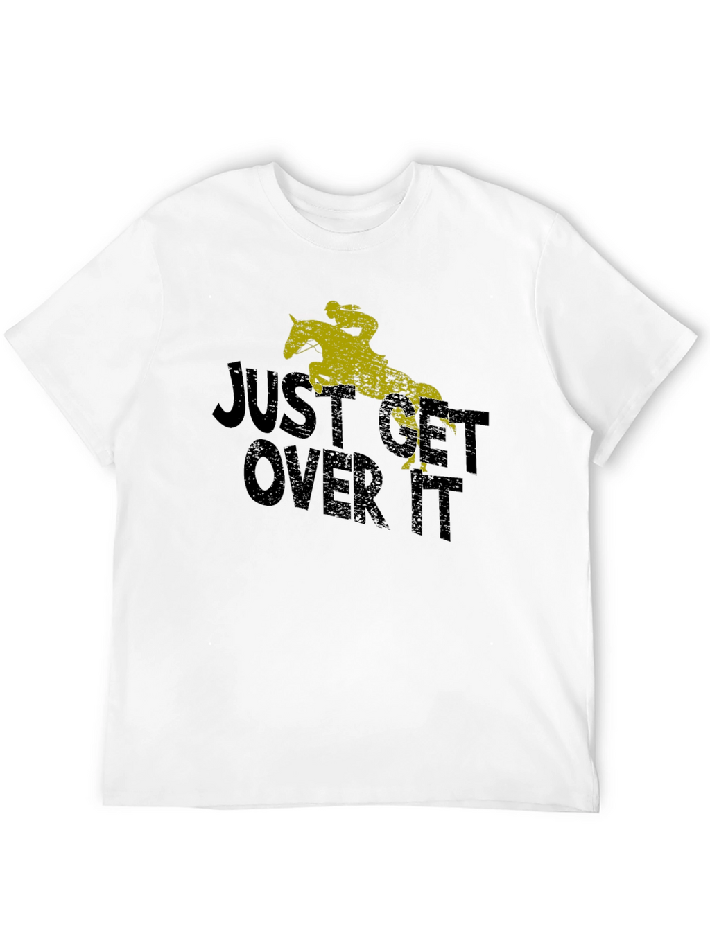 Just Get Over It Tee - Equestrian Shirt