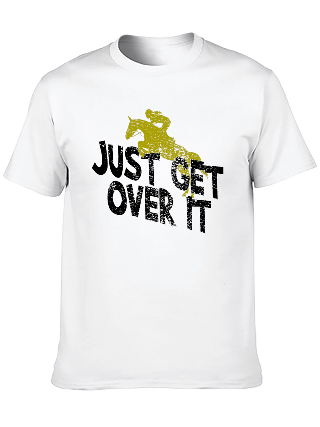 Just Get Over It Tee - Equestrian Shirt