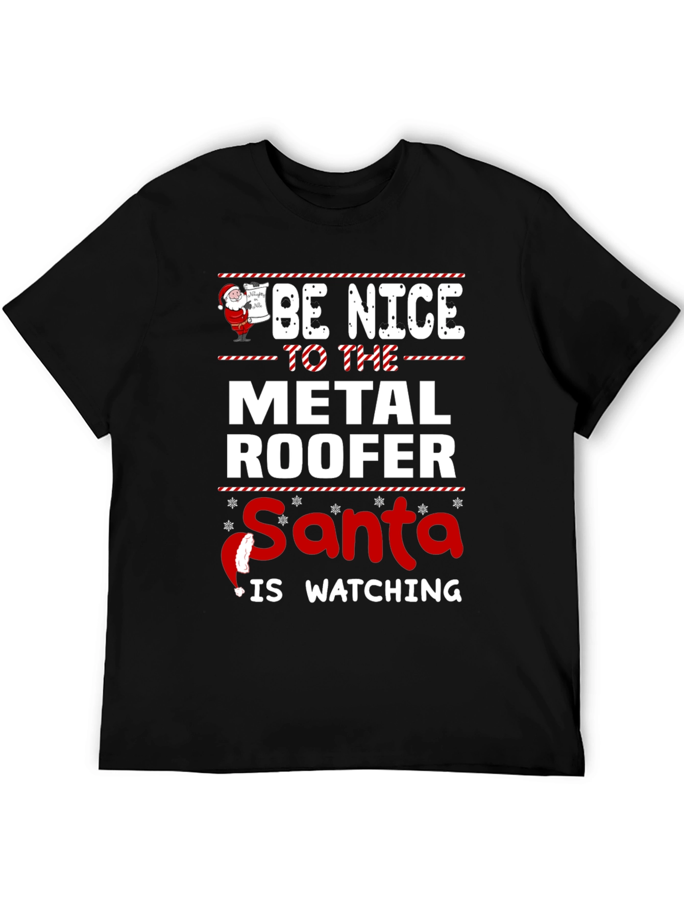Be Nice to The Metal Roofer Santa Is Watching T-Shirt