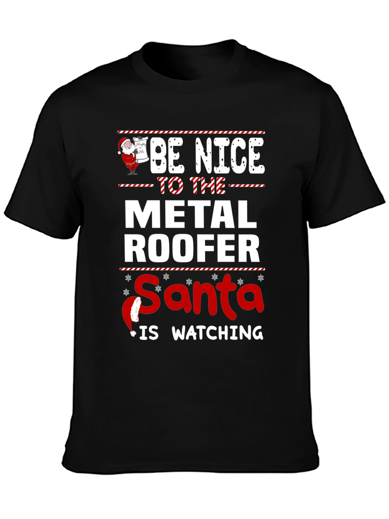 Be Nice to The Metal Roofer Santa Is Watching T-Shirt