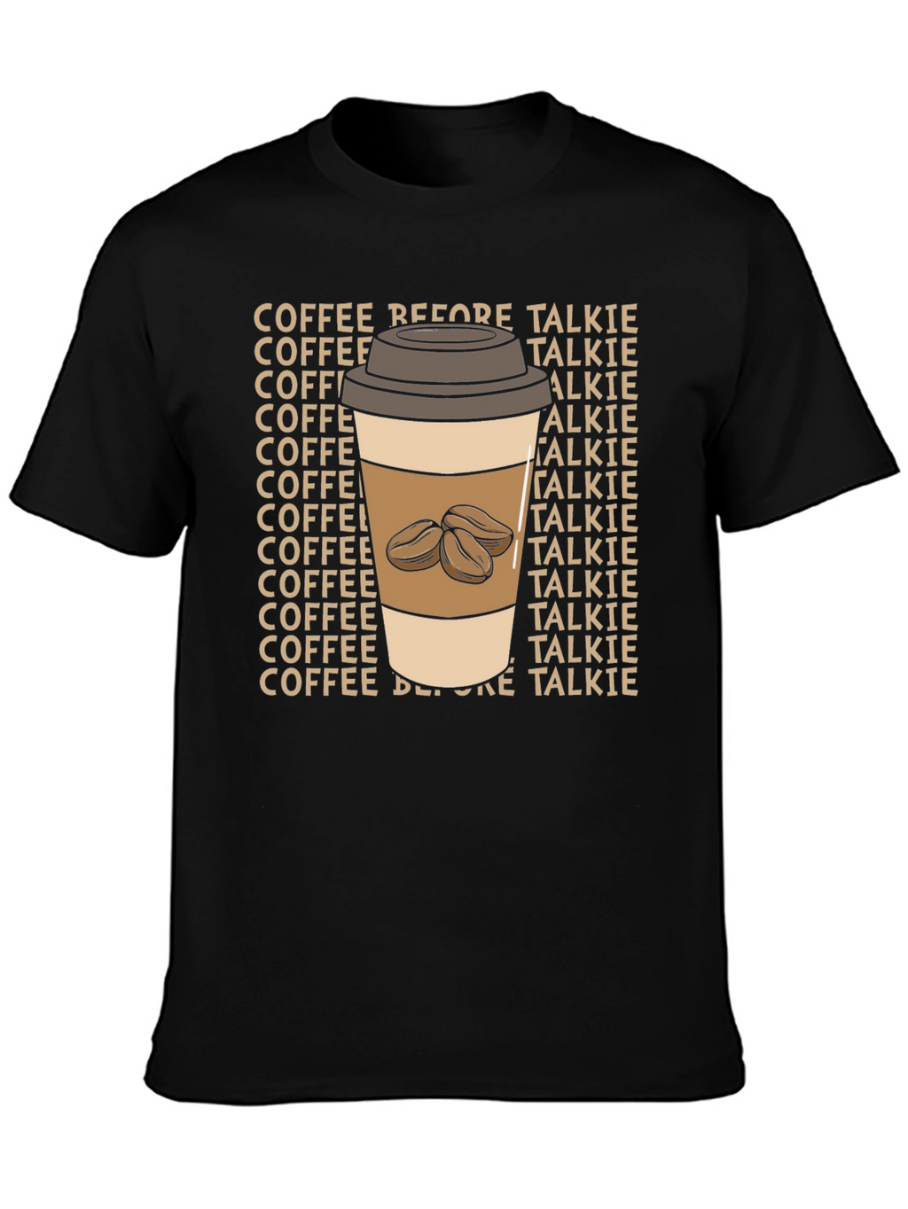 Coffee Before Talkie T-Shirt