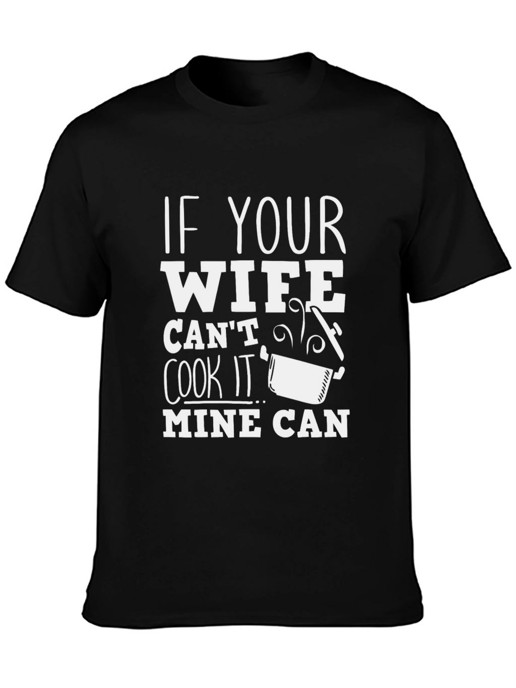 Funny My Wife Can Cook Graphic Tee