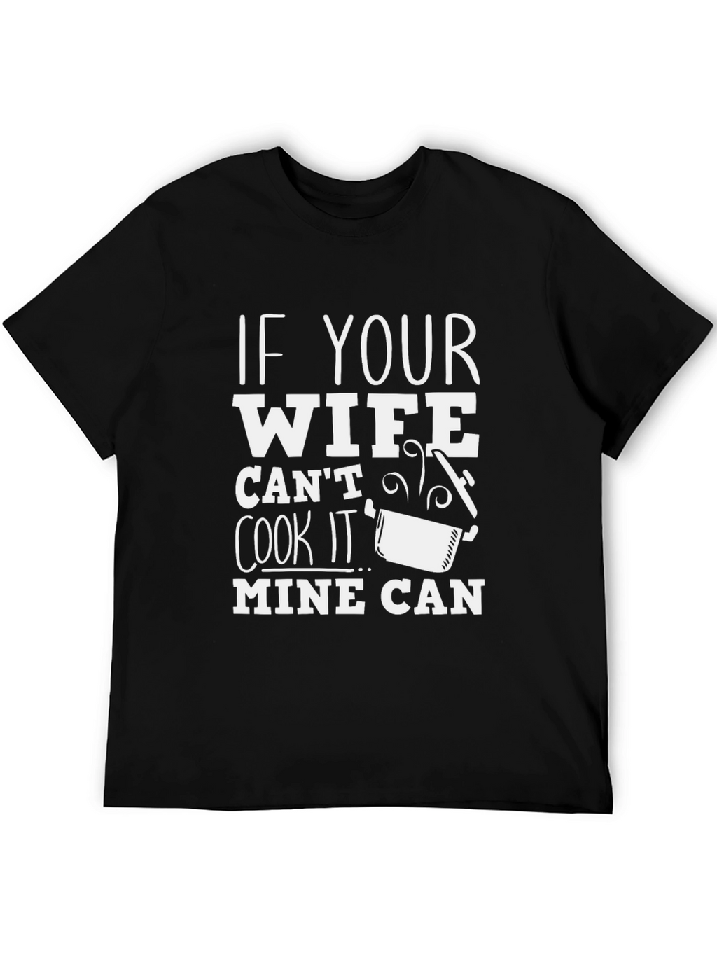Funny My Wife Can Cook Graphic Tee