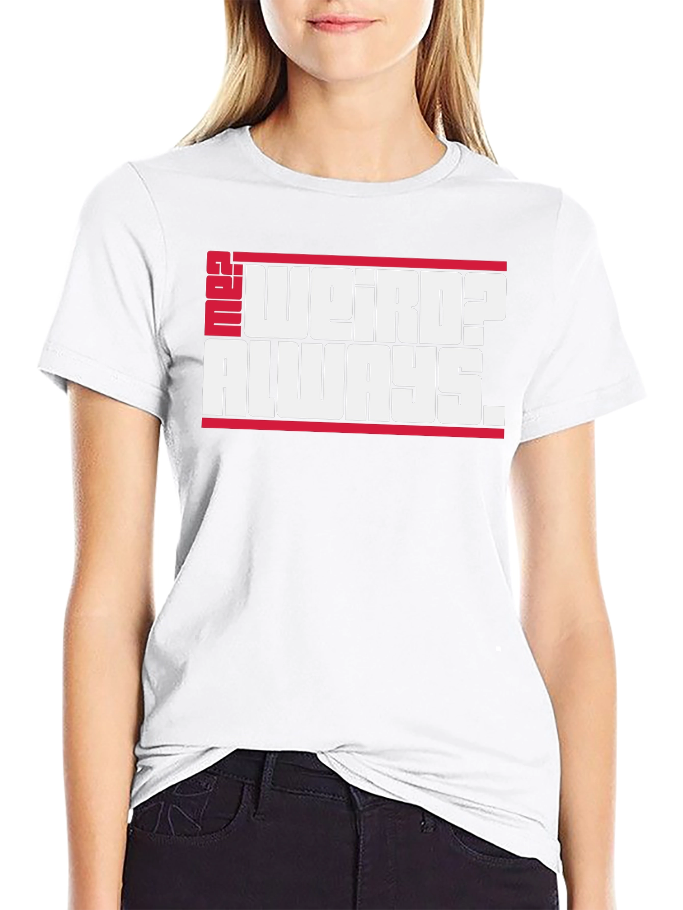 Weird? Always. Graphic Tee