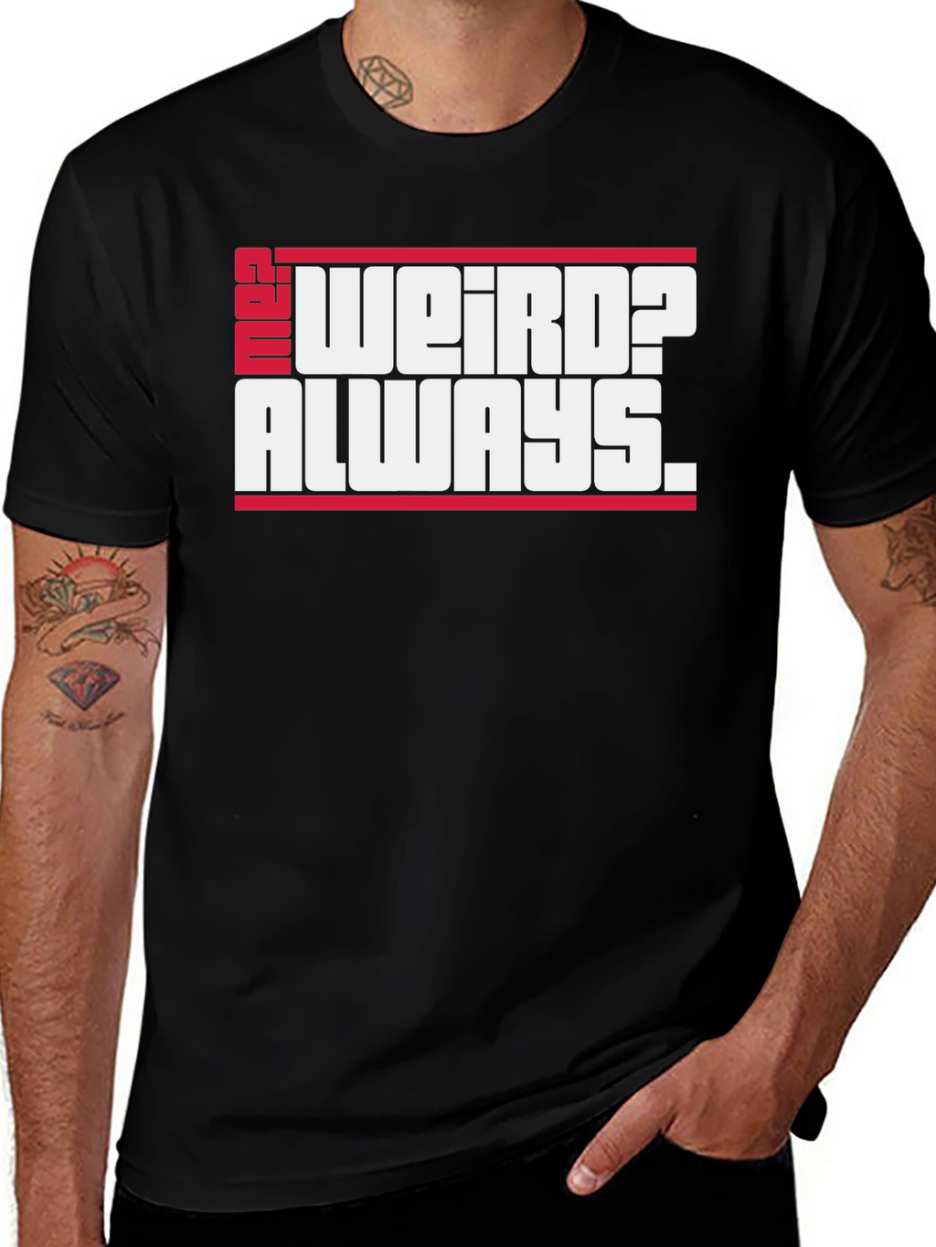 Weird? Always. Graphic Tee