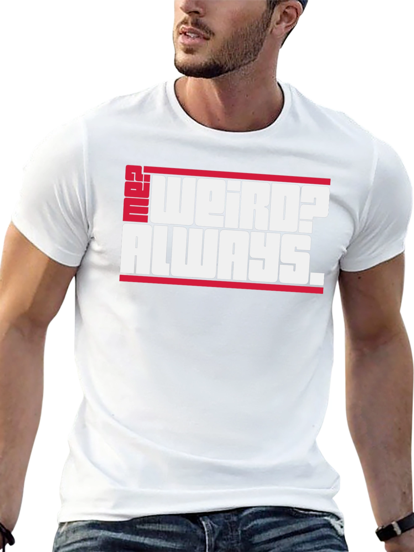 Weird? Always. Graphic Tee