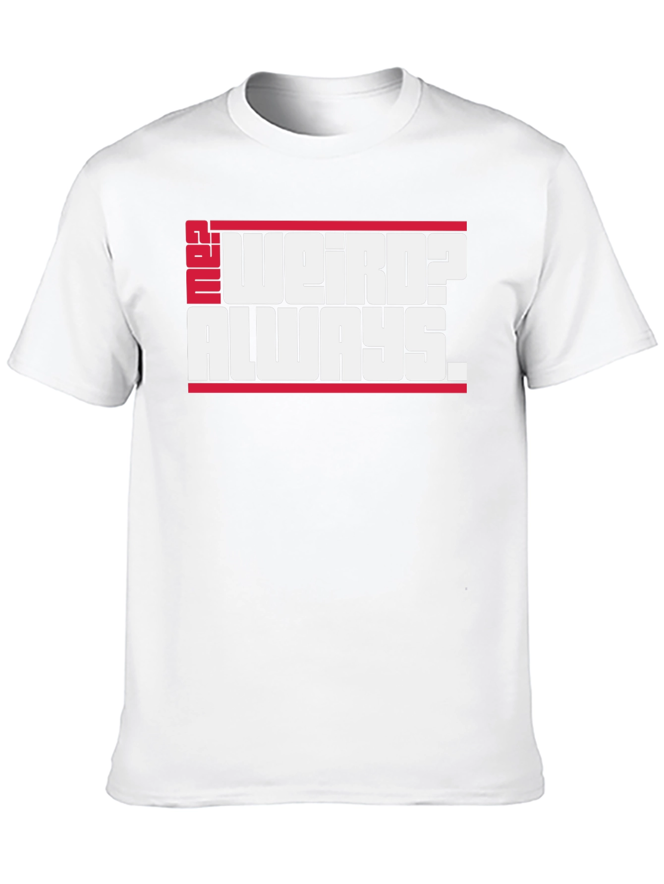 Weird? Always. Graphic Tee
