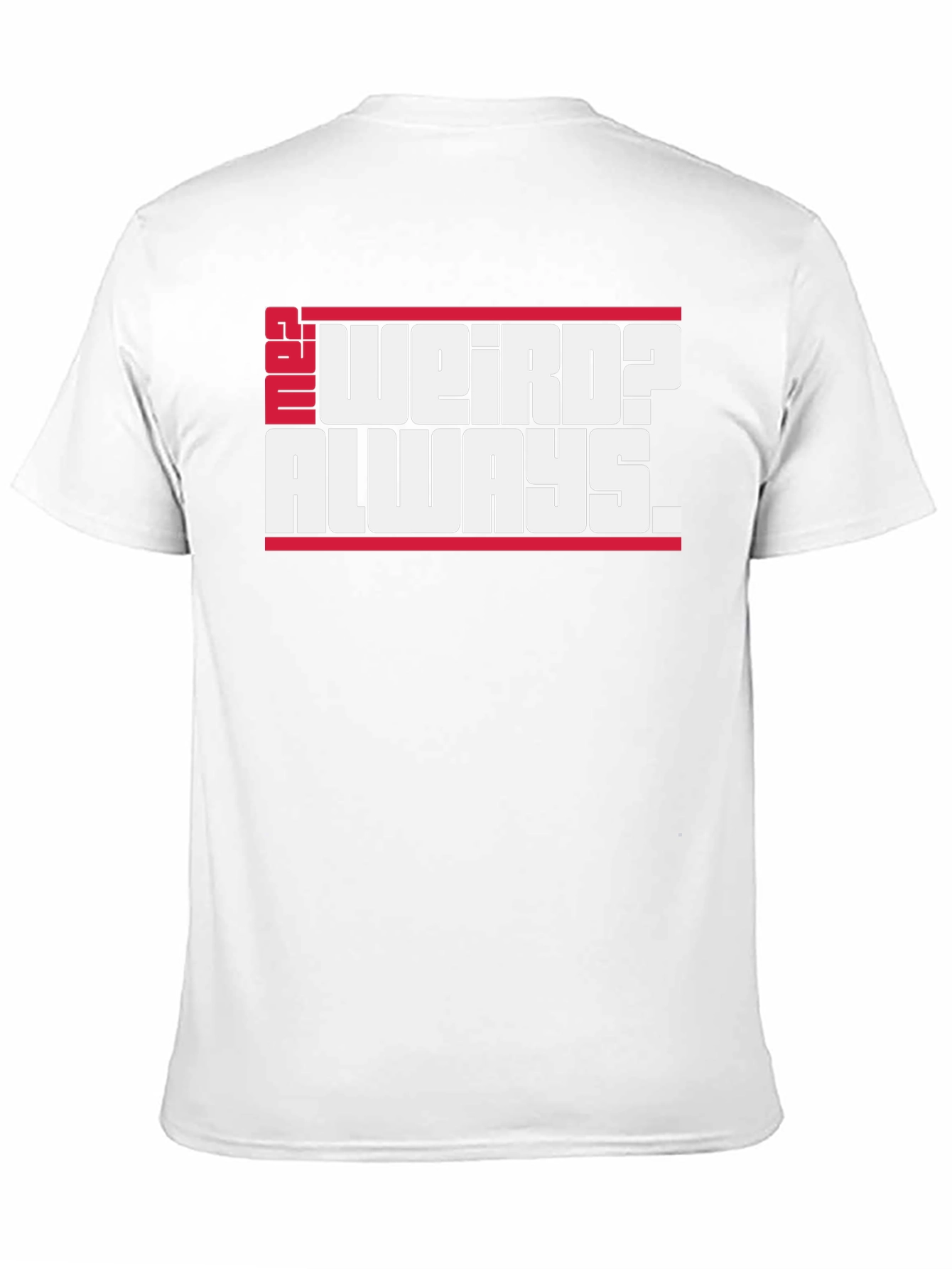 Weird? Always. Graphic Tee