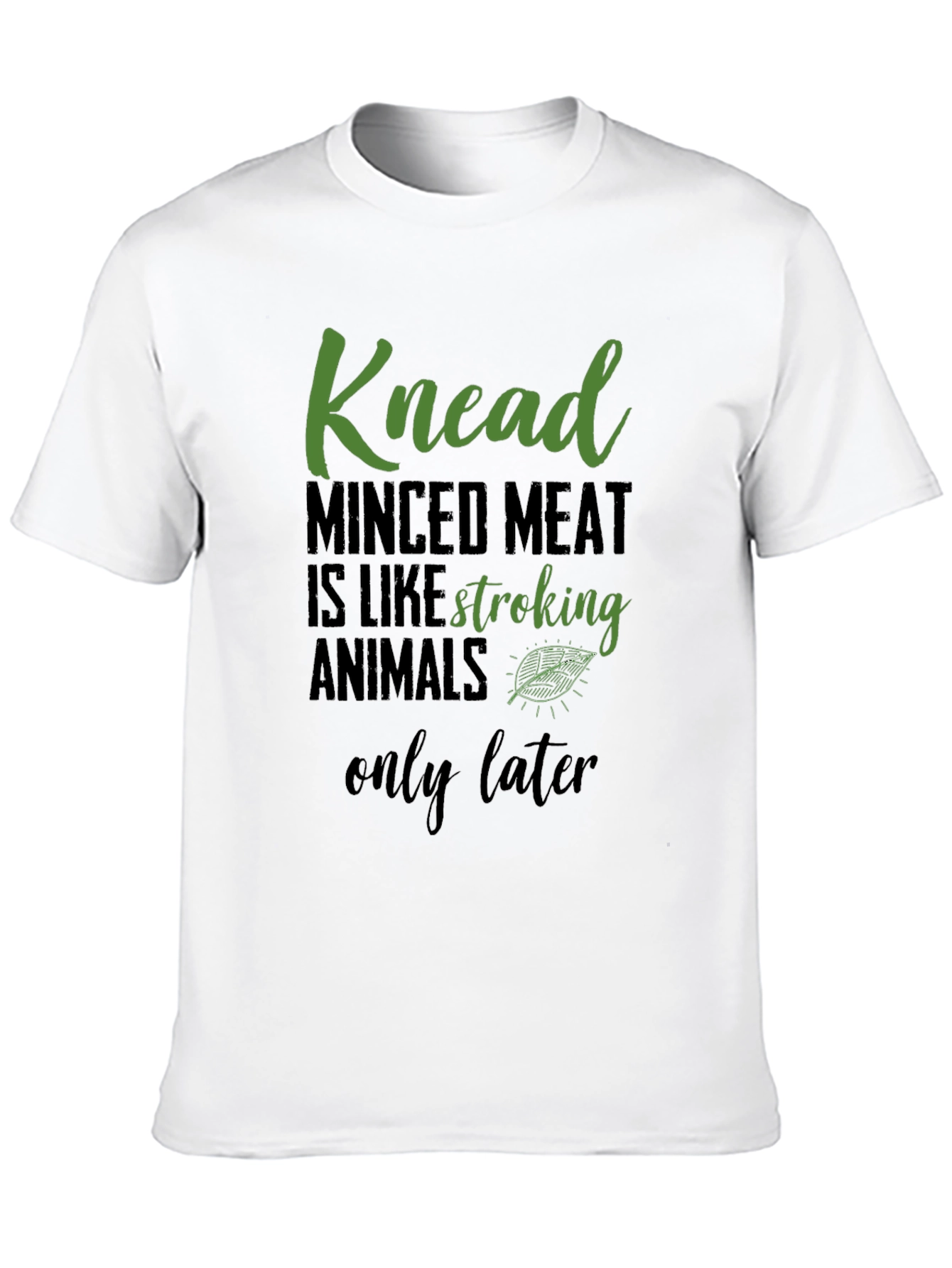 Knead Minced Meat T-Shirt - Vegan Humor Tee