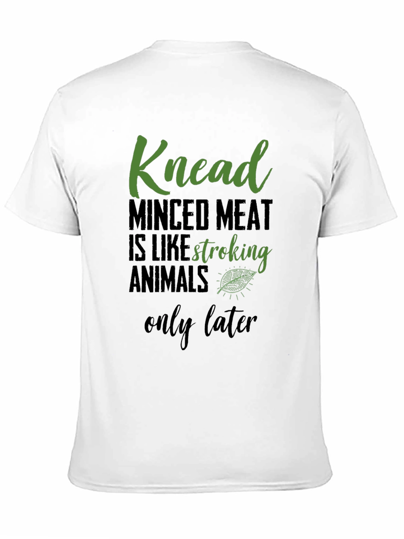 Knead Minced Meat T-Shirt - Vegan Humor Tee
