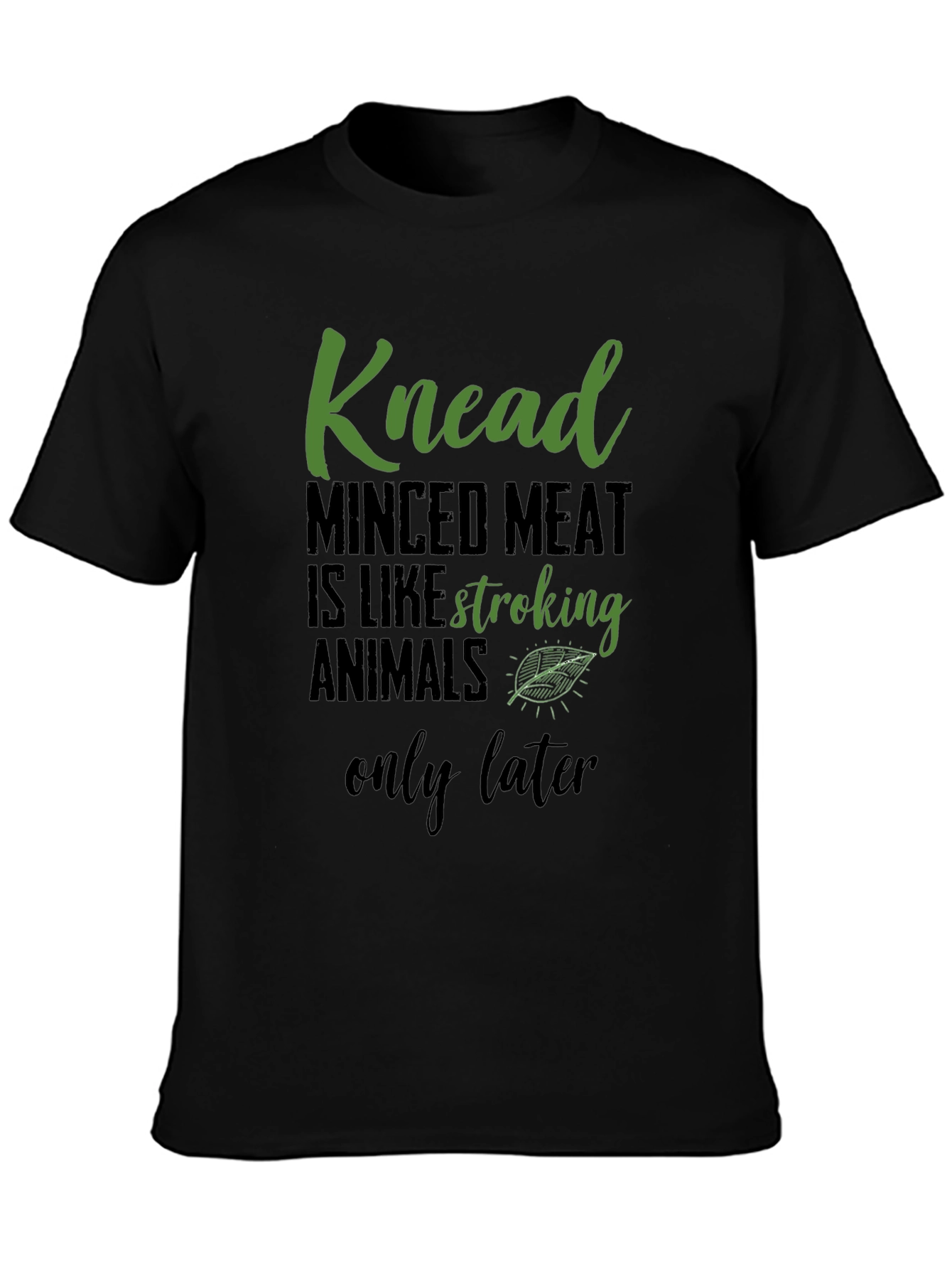 Knead Minced Meat T-Shirt - Vegan Humor Tee