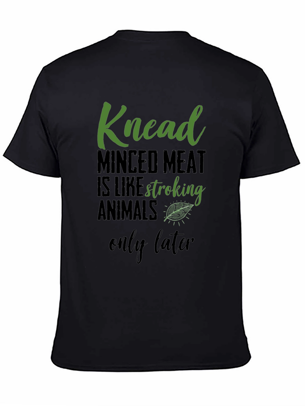 Knead Minced Meat T-Shirt - Vegan Humor Tee