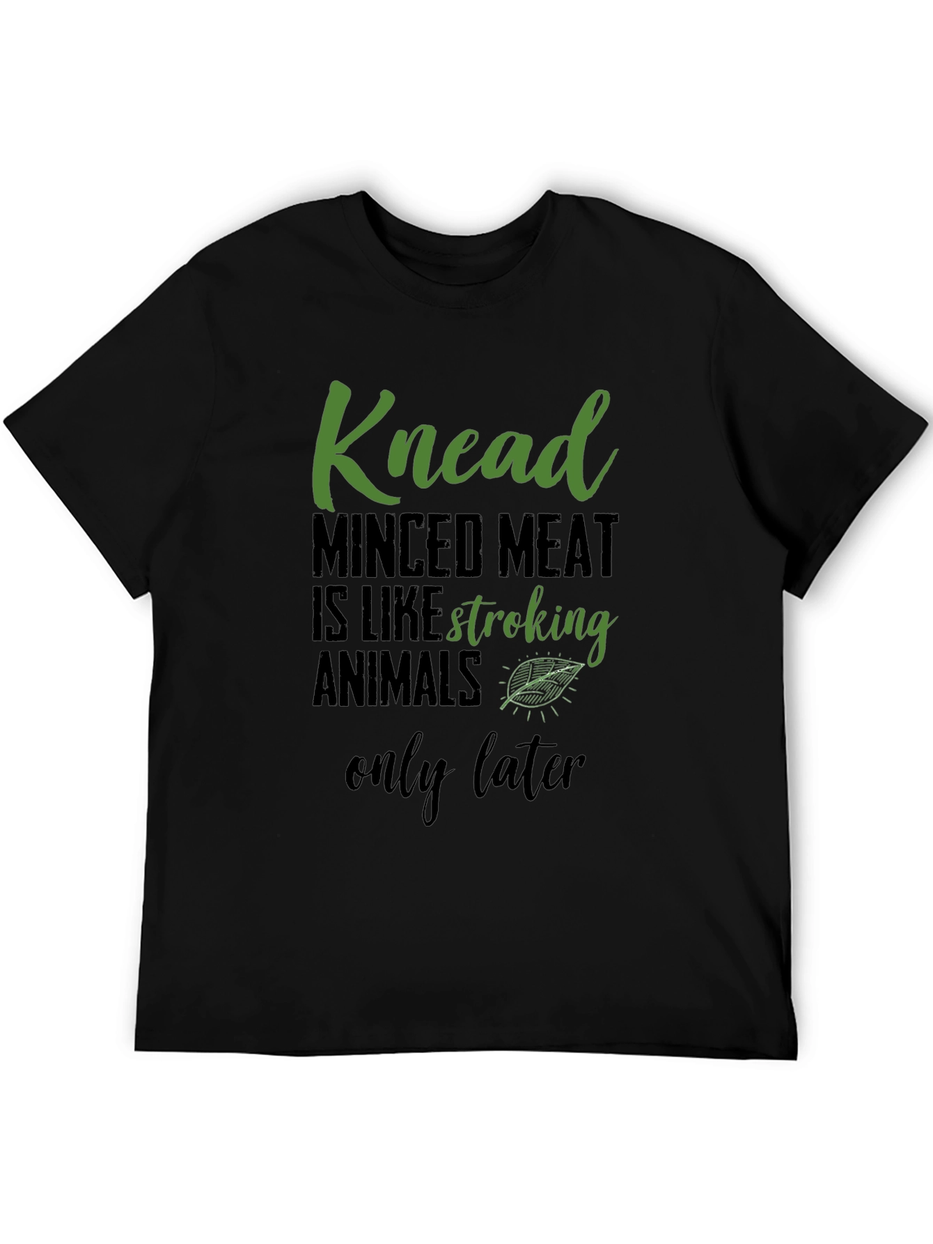 Knead Minced Meat T-Shirt - Vegan Humor Tee