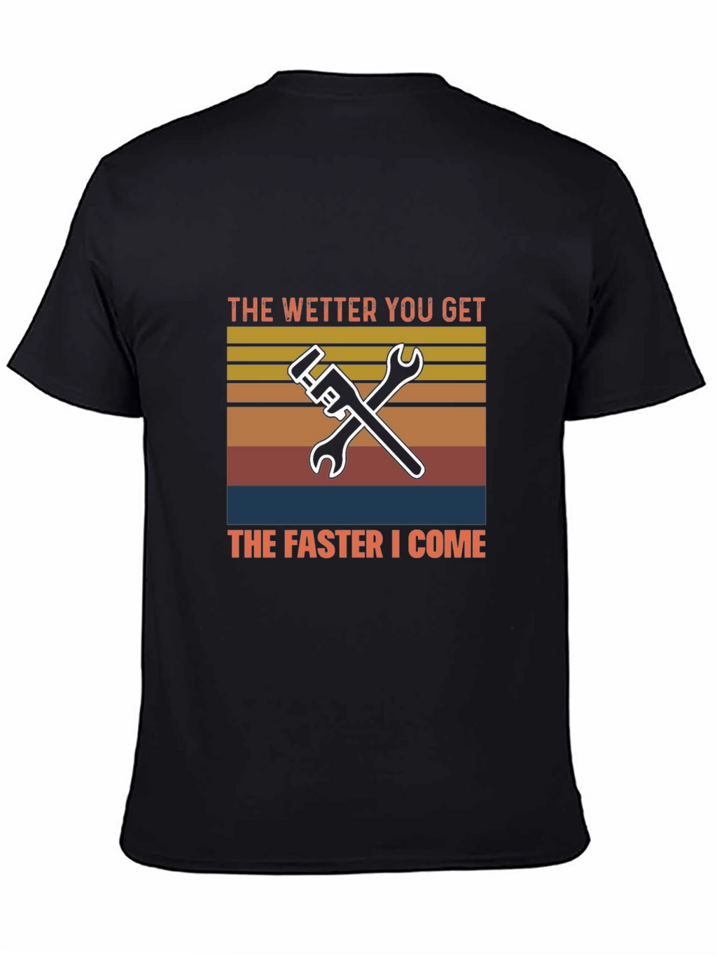 Wetter You Get T-Shirt Funny Plumber Mechanic Tee