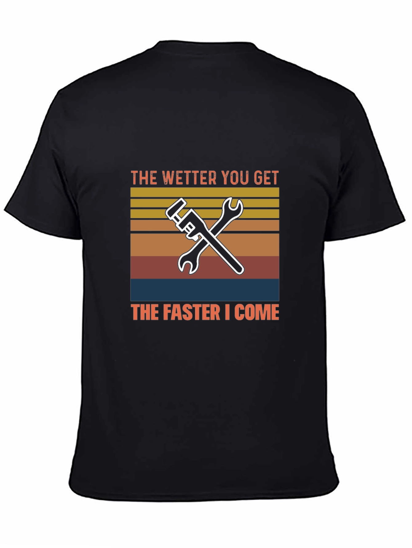 Wetter You Get T-Shirt Funny Plumber Mechanic Tee