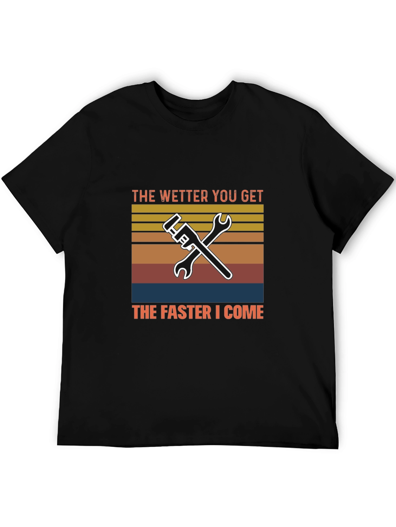 Wetter You Get T-Shirt Funny Plumber Mechanic Tee