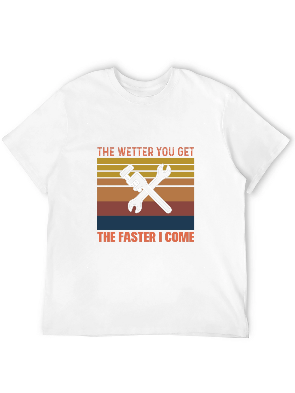 Wetter You Get T-Shirt Funny Plumber Mechanic Tee