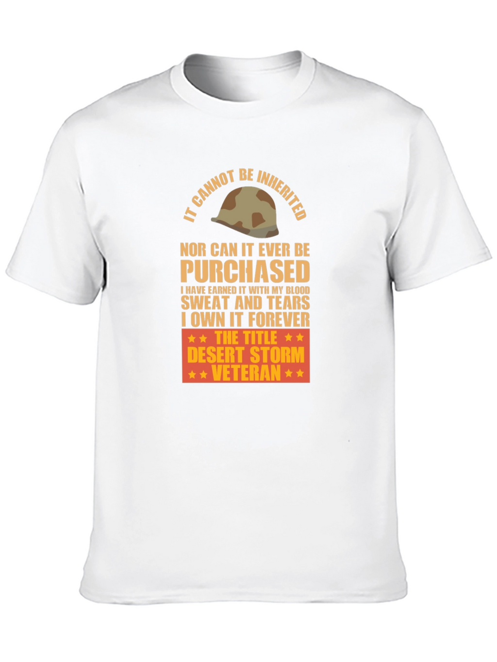 Desert Storm Veteran T-Shirt - Earned Not Given