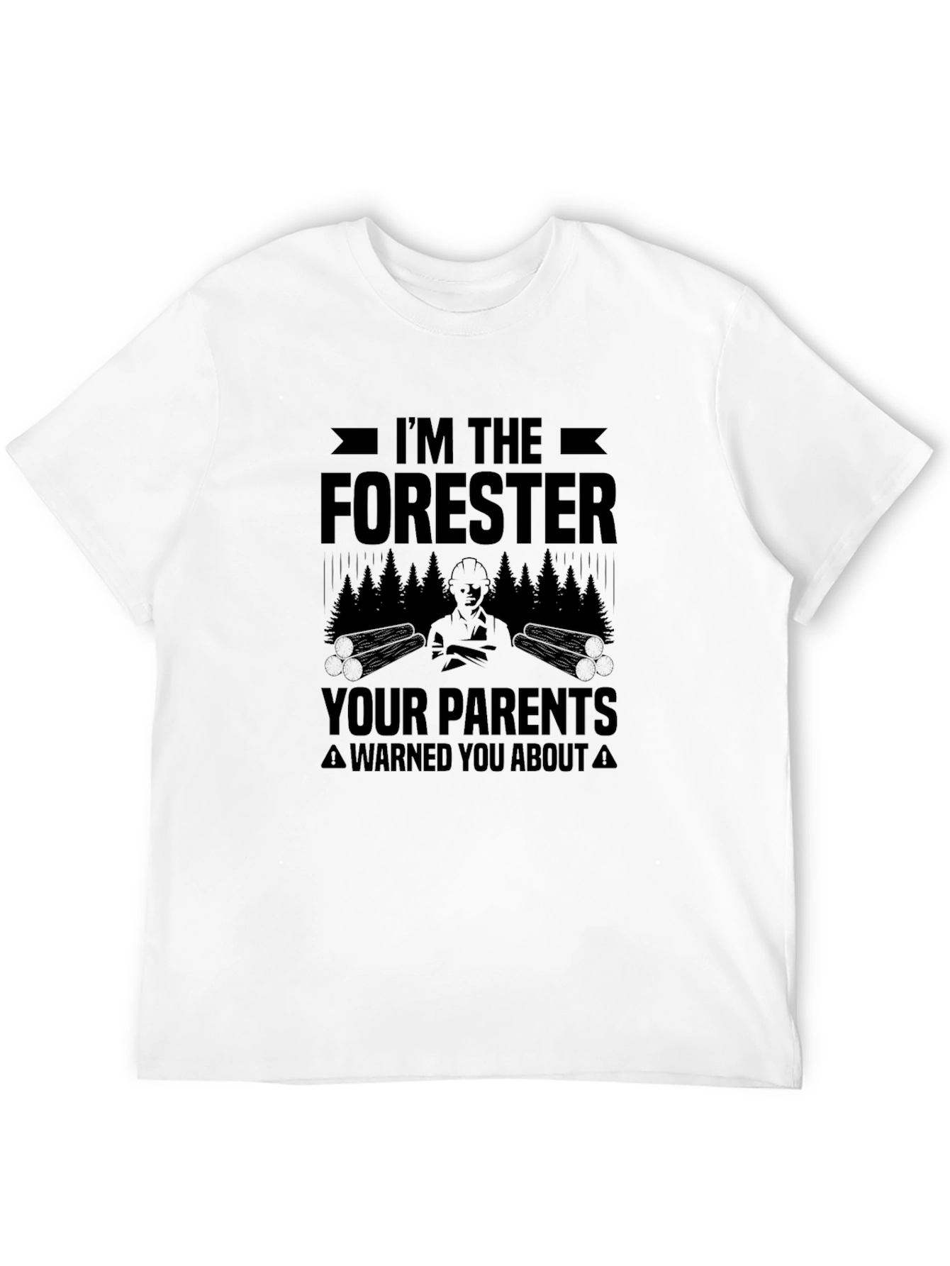 Im The Forester T-Shirt - Funny Logging Apparel