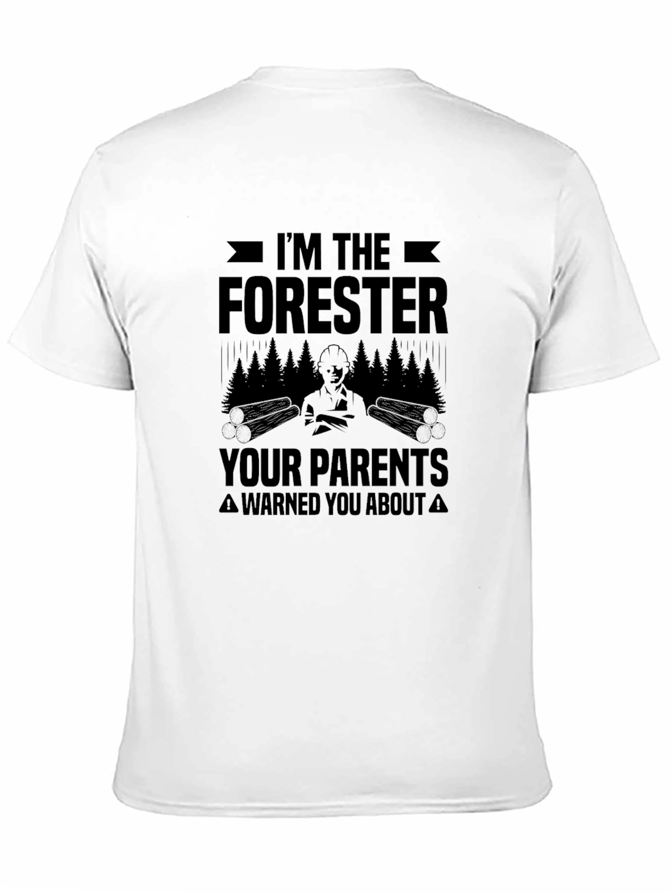 Im The Forester T-Shirt - Funny Logging Apparel