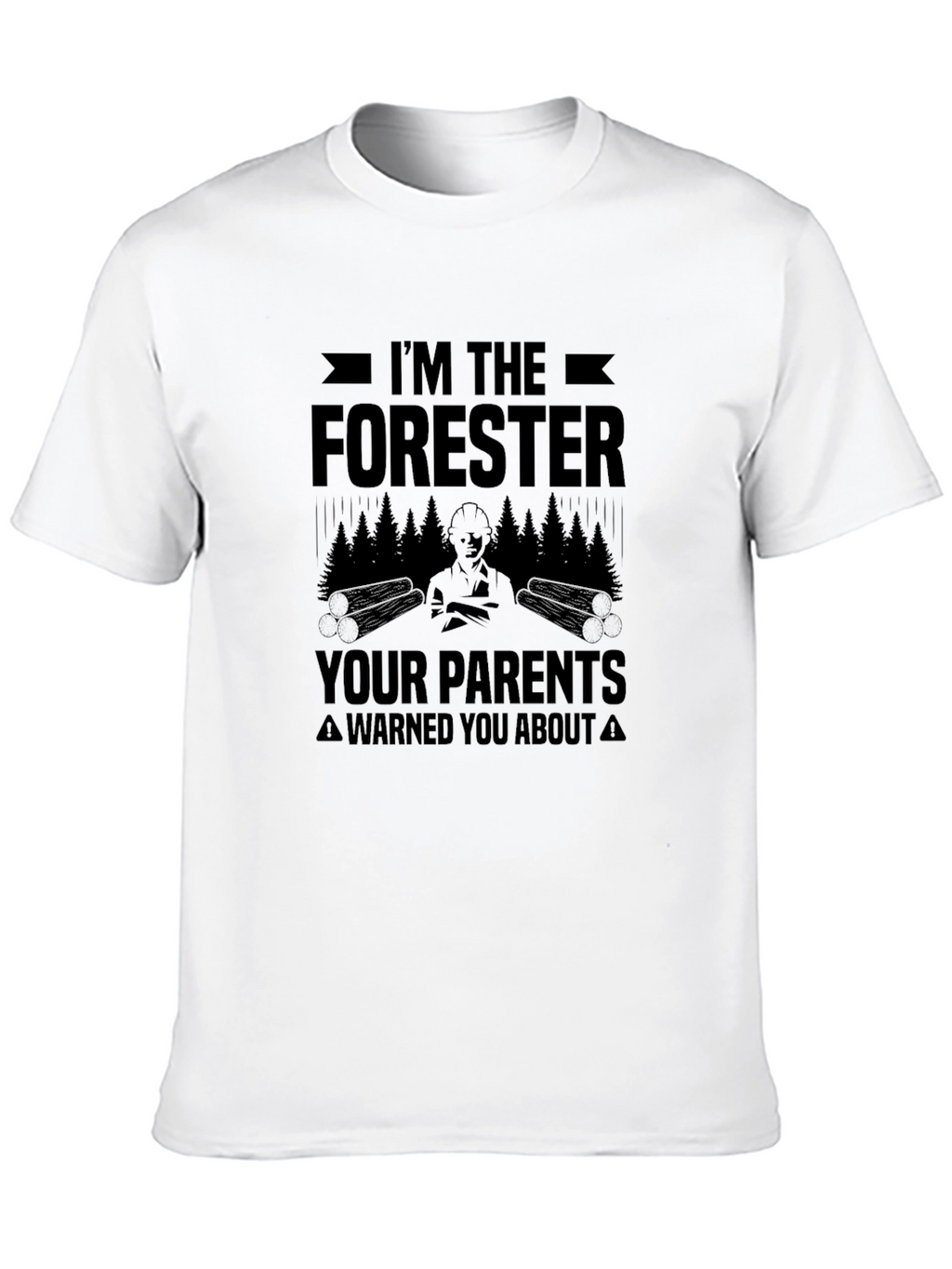 Im The Forester T-Shirt - Funny Logging Apparel