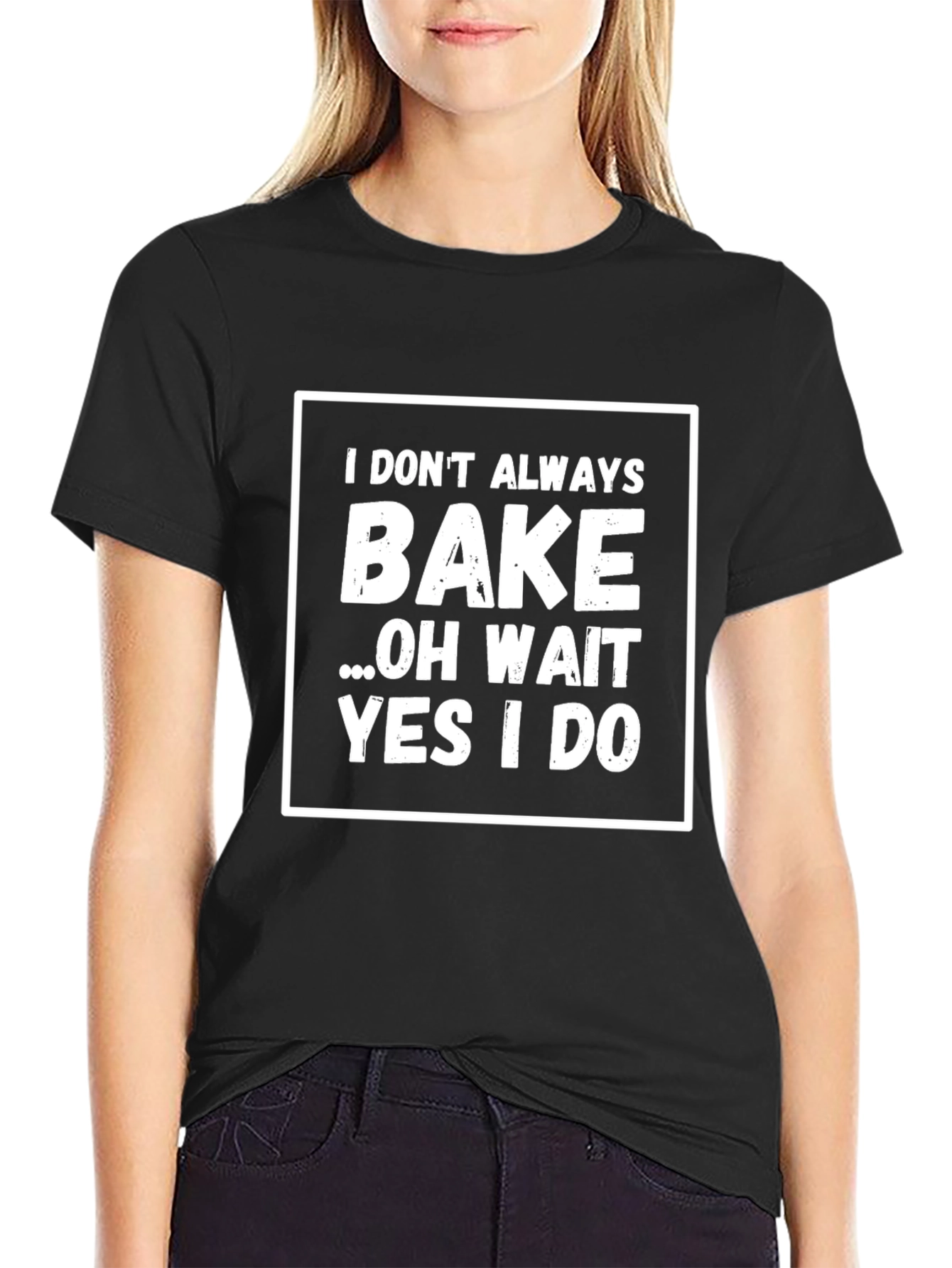 Funny Baking T-Shirt: I Dont Always Bake... Yes I Do!