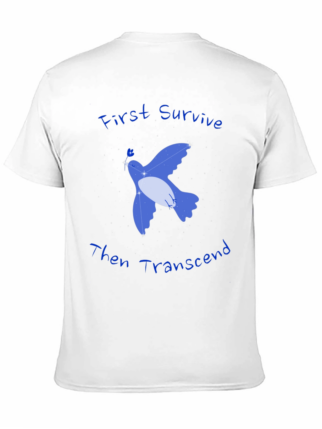 First Survive Then Transcend T-Shirt