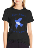 First Survive Then Transcend T-Shirt