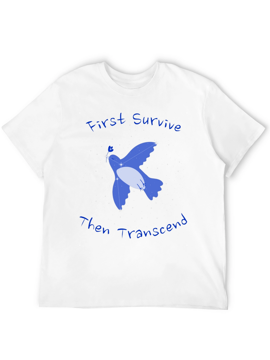 First Survive Then Transcend T-Shirt