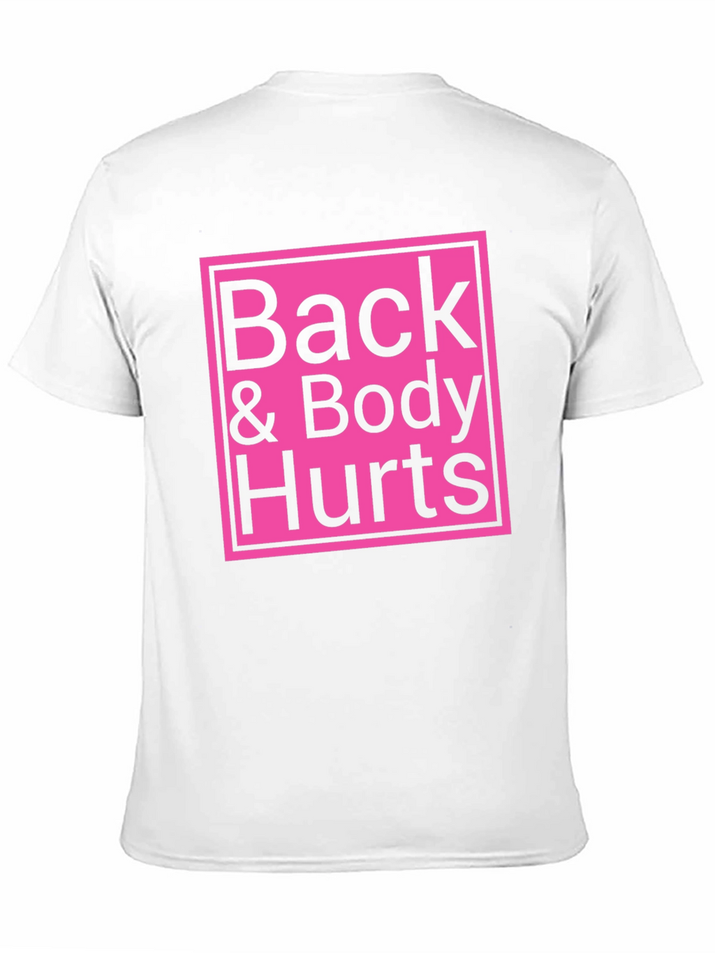 Back & Body Hurts T-Shirt - Funny Sarcastic Tee