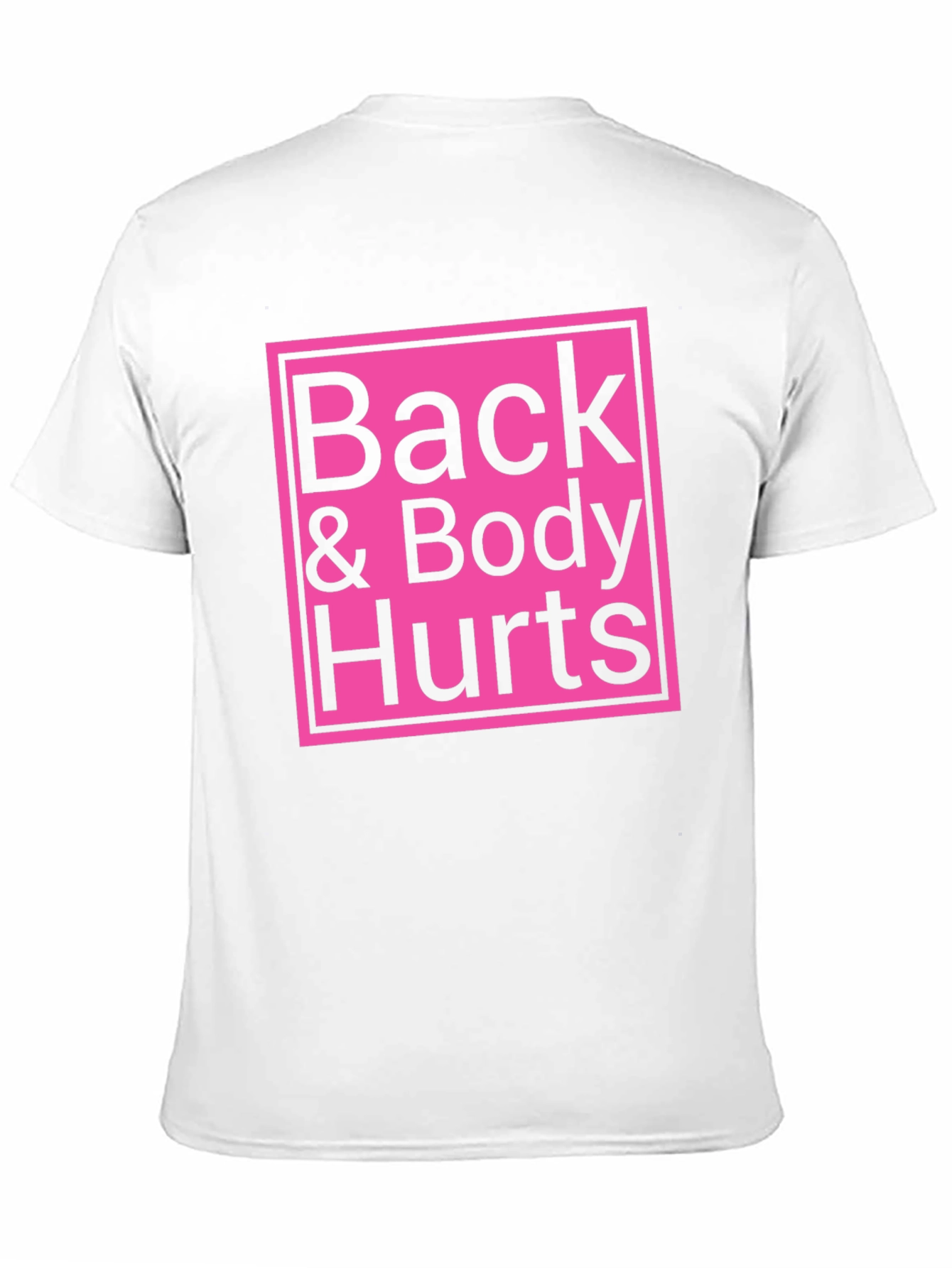 Back & Body Hurts T-Shirt - Funny Sarcastic Tee