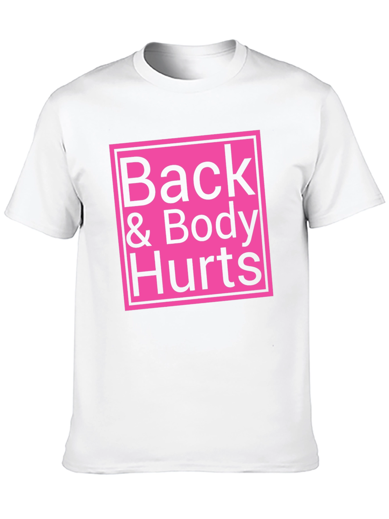 Back & Body Hurts T-Shirt - Funny Sarcastic Tee