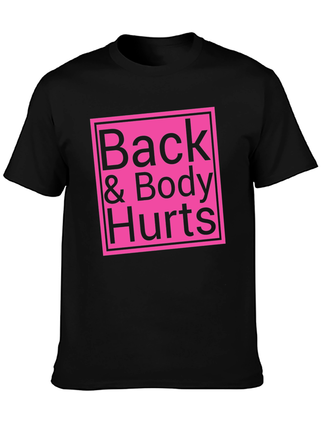 Back & Body Hurts T-Shirt - Funny Sarcastic Tee