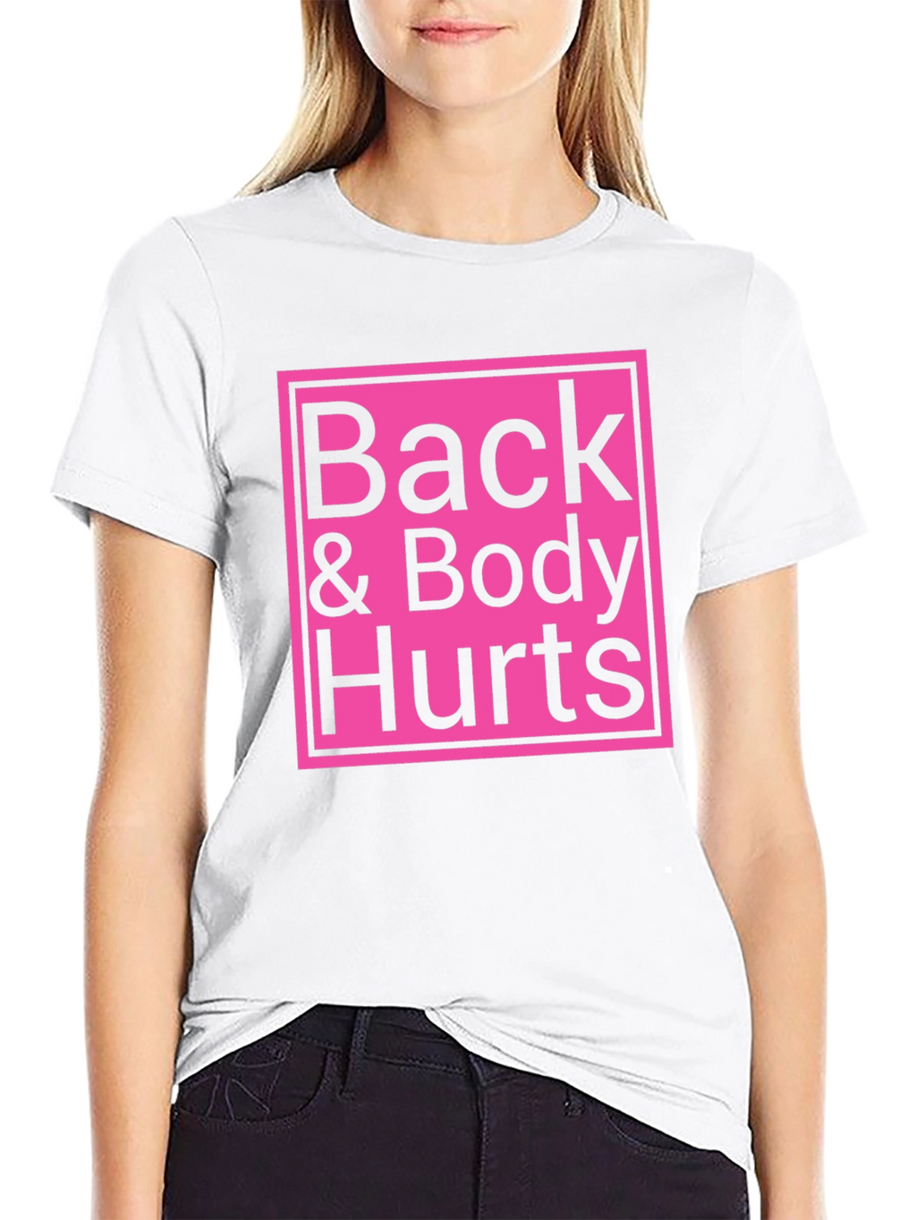 Back & Body Hurts T-Shirt - Funny Sarcastic Tee