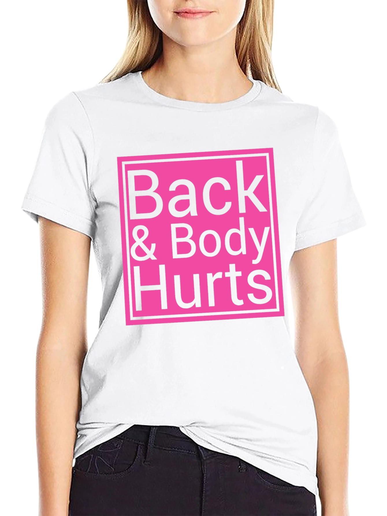 Back & Body Hurts T-Shirt - Funny Sarcastic Tee