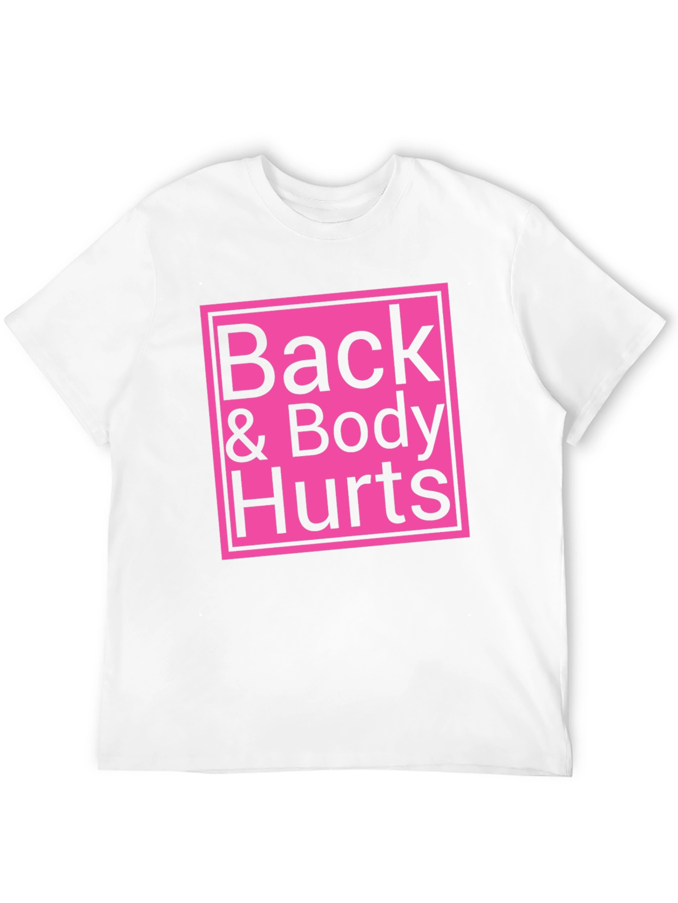 Back & Body Hurts T-Shirt - Funny Sarcastic Tee
