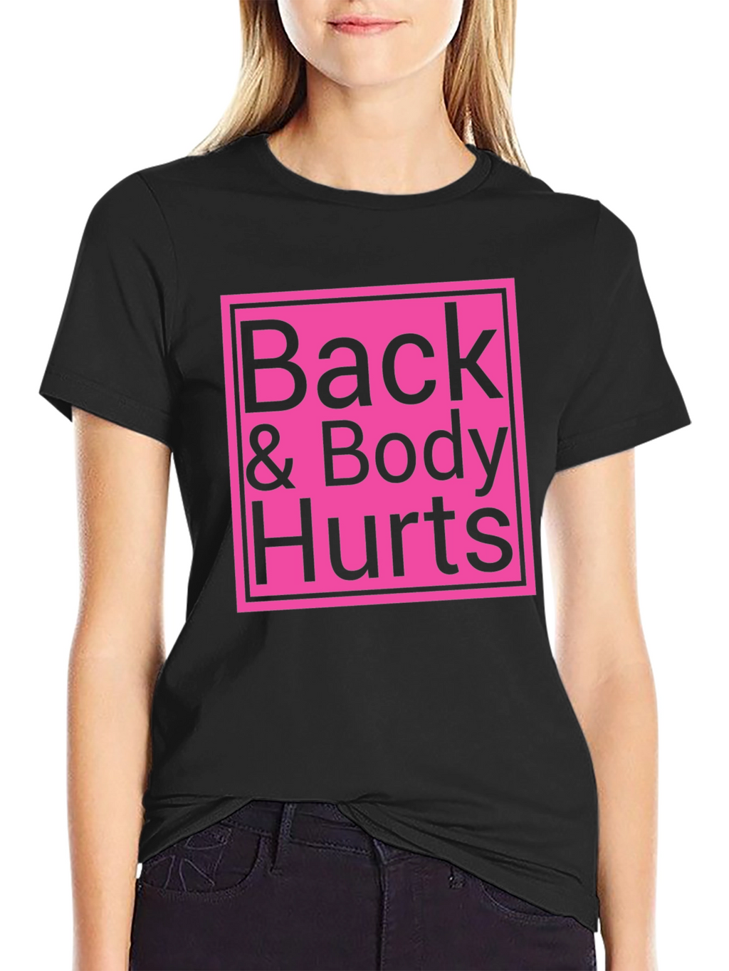 Back & Body Hurts T-Shirt - Funny Sarcastic Tee