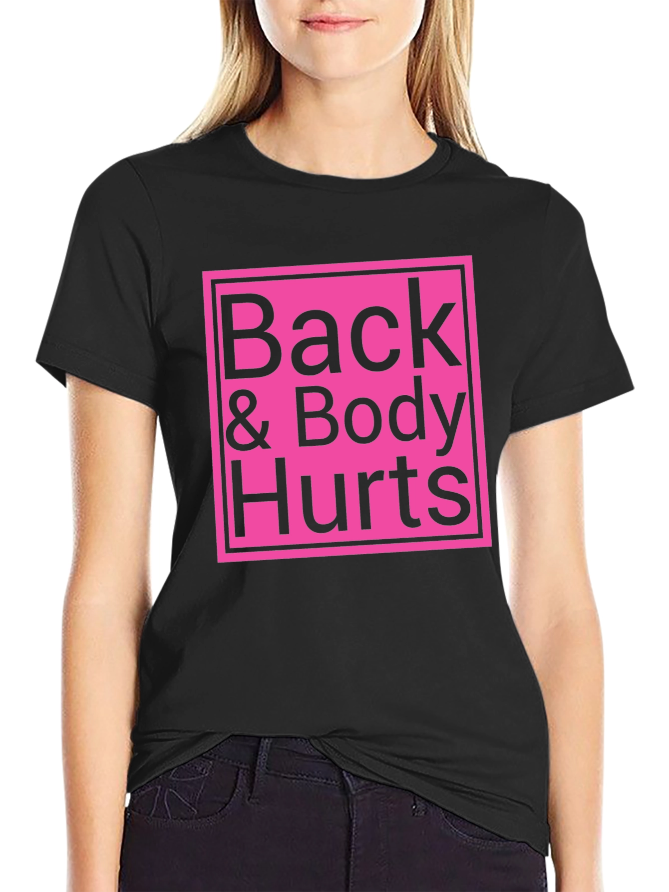 Back & Body Hurts T-Shirt - Funny Sarcastic Tee