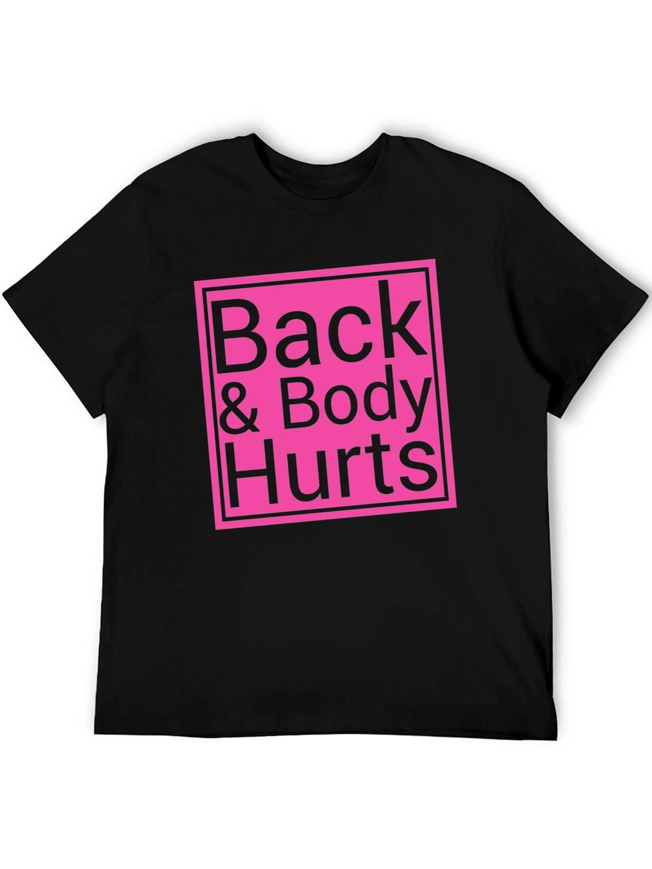 Back & Body Hurts T-Shirt - Funny Sarcastic Tee
